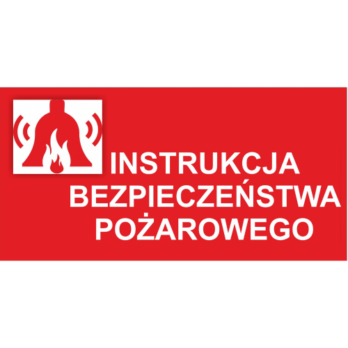 INSTRUKCJE BEZPIECZEŃSTWA POŻAROWEGO? Gdzie jest wymagana i co musi zawierać?